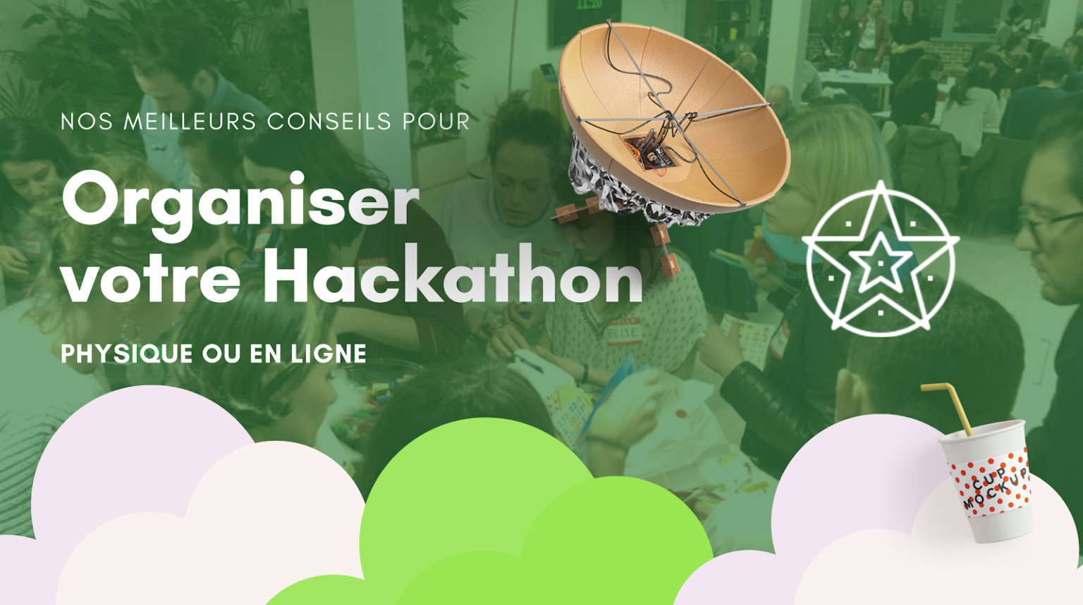 Nos Meilleurs Conseils Pour L'organisation De Votre Hackathon En ...